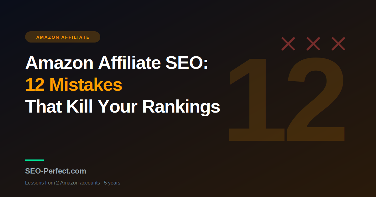 Amazon affiliate SEO mistakes: 12 ranking killers and the fix order from 5 years across 6 sites