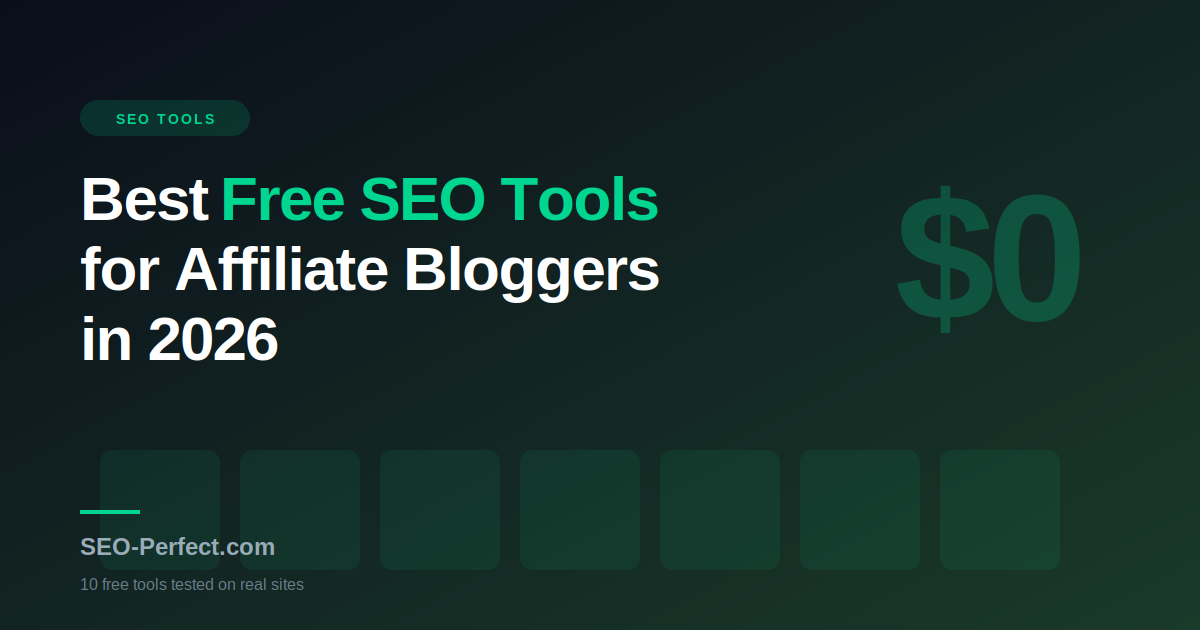 Free SEO tools for affiliate bloggers: 12-tool stack for 2026 with zero monthly cost