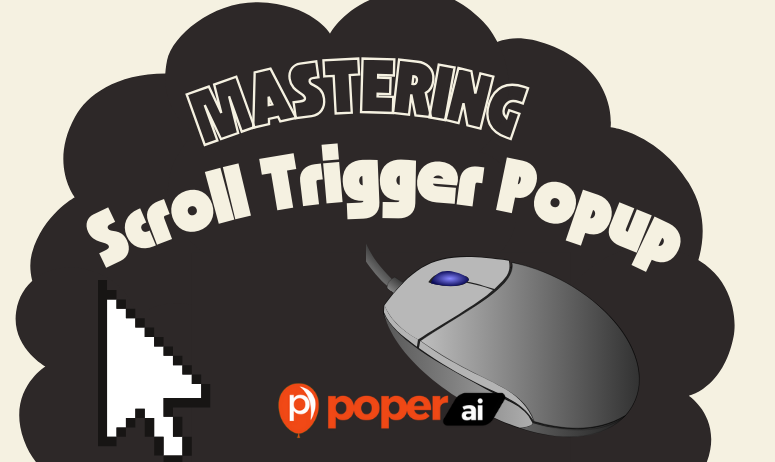 The Power of Scroll Trigger Popups in Boosting Engagement