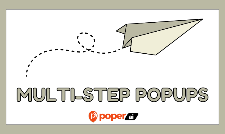 The Ultimate Guide to Multi-Step Popups: How to Create and Optimize in Poper