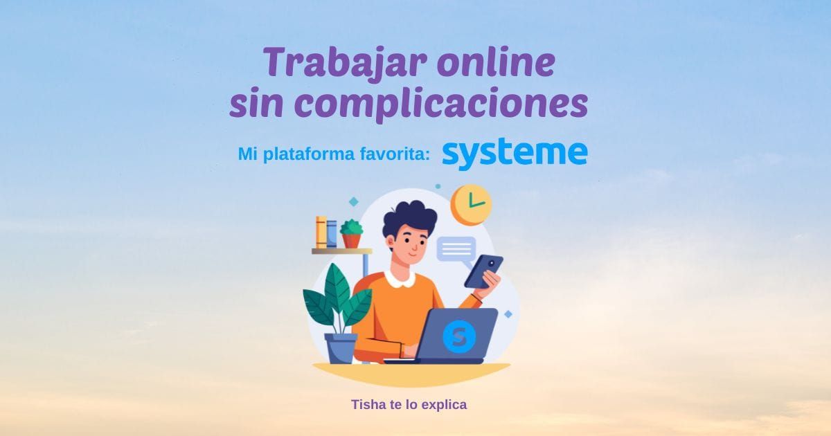 Systeme: la plataforma que recomiendo si quieres trabajar online sin complicarte la vida