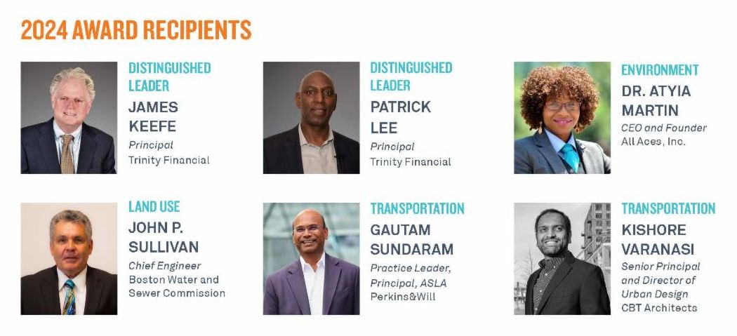 A white slide titled '2024 AWARD RECIPIENTS' displaying six awardees in a 2x3 grid. From left to right, top row: James Keefe (Distinguished Leader, Principal, Trinity Financial), Patrick Lee (Distinguished Leader, Principal, Trinity Financial), Dr. Atyia Martin (Environment, CEO and Founder, All Aces, Inc.). Bottom row: John P. Sullivan (Land Use, Chief Engineer, Boston Water and Sewer Commission), Gautam Sundaram (Transportation, Practice Leader, Principal, ASLA, Perkins&Will), Kishore Varanasi (Transportation, Senior Principal and Director of Urban Design, CBT Architects). Each person is shown with a headshot alongside their name, award category, and affiliation.