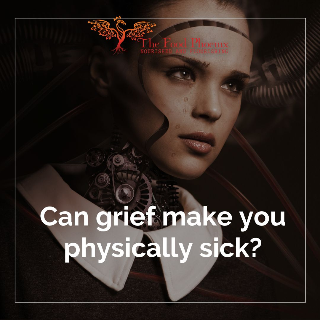 Surreal image of a cyborg woman with exposed gears and tubes, wearing a white-collared outfit; overlaid text reads 'Can grief make you physically sick?' with The Food Phoenix logo at the top.