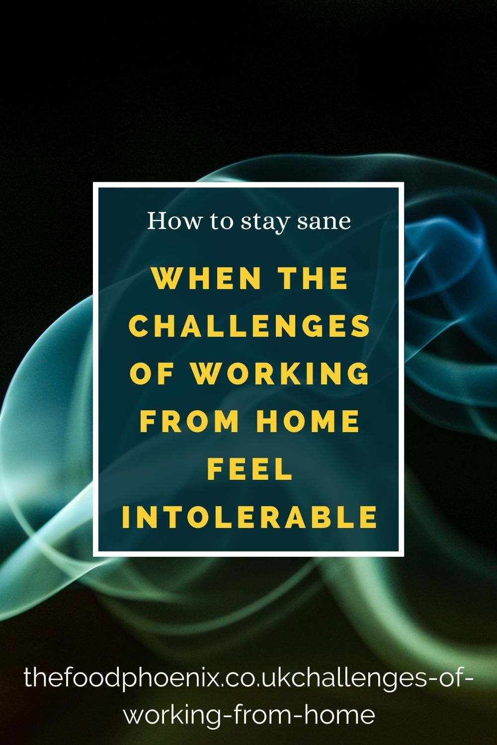 How to stay sane when the challenges of working from home feel intolerable