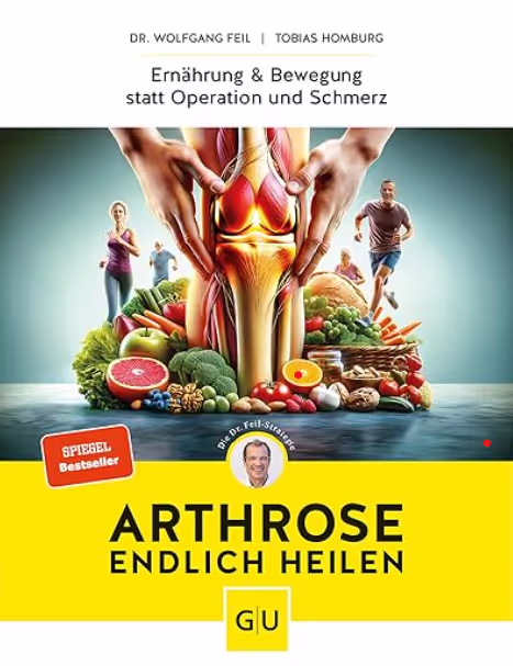 Arthrose endlich heilen: Die revolutionäre Strategie zur Knorpelregeneration nach Dr. Feil - Ernähru Finally cure osteo-arthritis: Dr Feil’s revolutionary strategy for cartilage regeneration – diet and exercise for osteoarthritis.